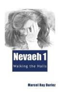 Nevaeh 1: Walking the Halls di Mr Marcel Ray Duriez edito da Createspace Independent Publishing Platform