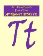 My Peanut Story (T) di A. L. Dawn French edito da Createspace Independent Publishing Platform