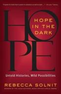Hope in the Dark: Untold Histories, Wild Possibilities di Rebecca Solnit edito da Nation Books