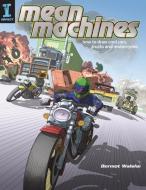 Mean Machines: How to Draw Cool Cars, Trucks & Motorcycles di Dermot Walshe edito da IMPACT