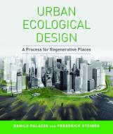 Urban Ecological Design di Danilo Palazzo, Frederick Steiner edito da Island Press