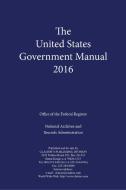 United States Government Manual (2016) di Office of the Federal Register edito da Claitor's Publishing Division