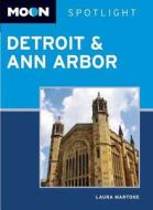 Moon Spotlight Detroit & Ann Arbor di Laura Martone edito da Avalon Travel Publishing