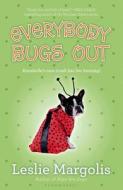 Everybody Bugs Out di Leslie Margolis edito da Bloomsbury U.S.A. Children's Books