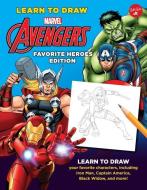 Learn to Draw Marvel Avengers, Favorite Heroes Edition: Learn to Draw Your Favorite Characters, Including Iron Man, Capt di Walter Foster Jr. Creative Team edito da WALTER FOSTER LIB