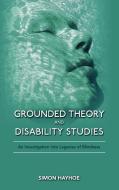 Grounded Theory and Disability Studies: An Investigation Into Legacies of Blindness di Simon Hayhoe edito da CAMBRIA PR