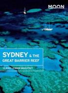 Moon Sydney & The Great Barrier Reef di Ulrike Lemmin-Woolfrey edito da Avalon Travel Publishing