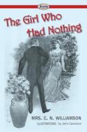 The Girl Who Had Nothing di Mrs C. N. Williamson edito da Serenity Publishers, LLC