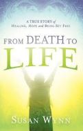 From Death to Life di Susan Wynn edito da CREATION HOUSE