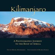 Kilimanjaro di Hiltrud Schulz, Michel Moushabeck edito da Interlink Publishing Group Inc