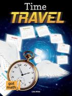 Time Travel: Intervals and Elapsed Time di Lisa Arias edito da Rourke Educational Media