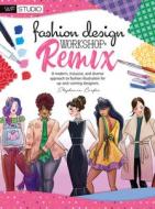 Fashion Design Workshop: Remix: A Modern, Inclusive, and Diverse Approach to Fashion Illustration for Up-And-Coming Desi di Stephanie Corfee edito da WALTER FOSTER PUB INC