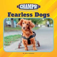 Fearless Dogs di Joyce Markovics edito da Cherry Lake Publishing