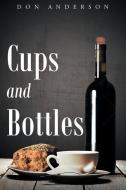 Cups and Bottles di Don Anderson edito da Page Publishing Inc