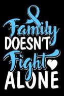Family Doesn't Fight Alone: Blank Lined Notebook with Cover Design to Show Support for Those Fighting Cancer di H. J. Designs edito da LIGHTNING SOURCE INC