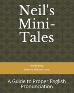 NEIL'S MINI-TALES: A GUIDE TO PROPER ENG di WILLIAM SCHOEN edito da LIGHTNING SOURCE UK LTD