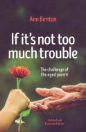 If It's Not Too Much Trouble - 2nd Ed. di Ann Benton edito da Christian Focus Publications Ltd