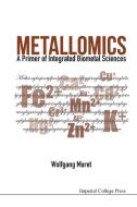 Metallomics: A Primer Of Integrated Biometal Sciences di Wolfgang (King's College London Maret edito da Imperial College Press
