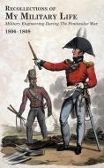 RECOLLECTIONS OF MY MILITARY LIFE 1806-1808 Military Engineering During The Peninsular War Volume 1 di Landmann George T Landmann edito da Naval & Military Press