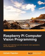 Raspberry Pi Computer Vision Programming di Ashwin Pajankar edito da Packt Publishing