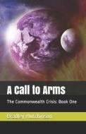 A CALL TO ARMS: THE COMMONWEALTH CRISIS: di BRADLEY HUTCHINSON edito da LIGHTNING SOURCE UK LTD