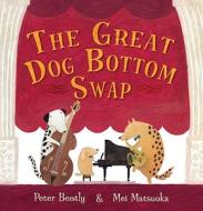 The Great Dog Bottom Swap di Peter Bently edito da Andersen Press Ltd