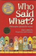 Who Said What?: Philosophy Quotes for Teens di Dale Carlson edito da Bick Publishing House