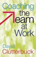 Coaching the Team at Work di David Clutterbuck edito da Nicholas Brealey Publishing