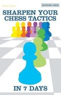 Sharpen Your Chess Tactics in 7 Days di Gary Lane edito da Pavilion Books