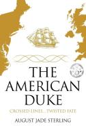 The American Duke di August Jade Sterling edito da Strategic Book Publishing & Rights Agency, LLC