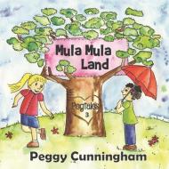 Mula Mula Land di Peggy Cunningham edito da LIGHTNING SOURCE INC