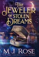 The Jeweler Of Stolen Dreams di Rose M.J. Rose edito da Evil Eye Concepts, Incorporated