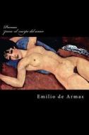 Poemas Para El Cuerpo del Amor di Emilio de Armas edito da Createspace Independent Publishing Platform