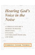 Hearing God's Voice in the Noise di Kimberly Susan Thomas edito da Balboa Press