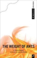 The Weight of Ants di David Paquet edito da SCIROCCO DRAMA