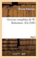 Oeuvres Complètes de W. Robertson. T. 2 di Robertson-W edito da Hachette Livre - Bnf
