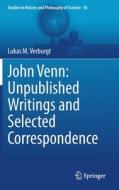 John Venn: Unpublished Writings and Selected Correspondence di Lukas M. Verburgt edito da Springer International Publishing