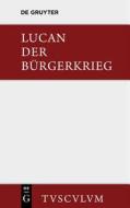 Bellum Civile / Der Burgerkrieg di Lucanus edito da Walter de Gruyter