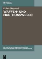 Die Deutsche Kriegswirtschaft im Bereich der Heeresverwaltung 1914-1918. 4 Bände edito da de Gruyter Oldenbourg