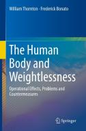The Human Body and Weightlessness di Frederick Bonato, William Thornton edito da Springer International Publishing