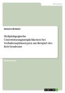 Heilpädagogische Unterstützungsmöglichkeiten bei Verhaltensphänotypen am Beispiel des Rett-Syndroms di Damaris Bretzner edito da GRIN Verlag