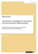 Theoretische Grundlagen der nationalen und internationalen Bankenaufsicht di Michael Hefele edito da GRIN Verlag