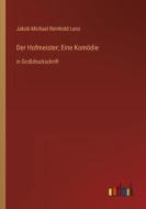 Der Hofmeister; Eine Komödie di Jakob Michael Reinhold Lenz edito da Outlook Verlag