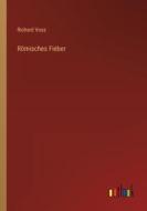 Römisches Fieber di Richard Voss edito da Outlook Verlag