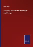 Grundzüge der Politik nebst einzelnen Ausführungen di Georg Waitz edito da Salzwasser-Verlag