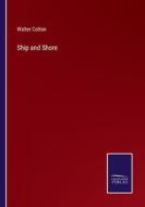 Ship and Shore di Walter Colton edito da Salzwasser-Verlag