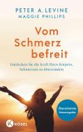 Vom Schmerz befreit di Peter A. Levine, Maggie Phillips edito da Kösel-Verlag
