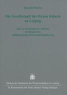 Die Gesellschaft der freyen Künste zu Leipzig di Riccarda Henkel edito da Steiner Franz Verlag