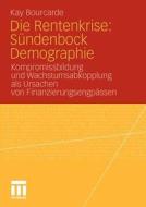 Die Rentenkrise: Sündenbock Demographie di Kay Bourcade edito da VS Verlag für Sozialwissenschaften