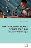 MOTIVATION FOR INQUIRY SCIENCE TEACHING di MIZRAP BULUNUZ edito da VDM Verlag